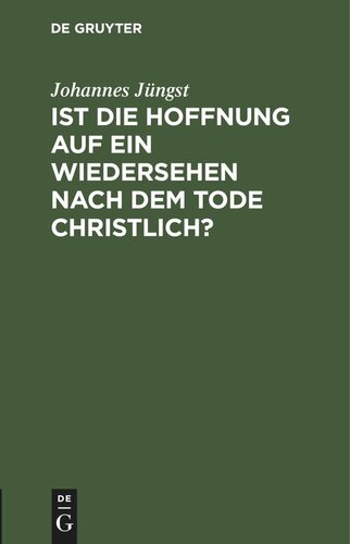 Ist die Hoffnung auf ein Wiedersehen nach dem Tode christlich?: Ein Friedhofsgespräch