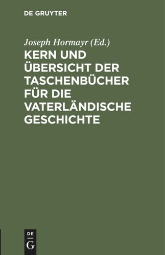 Kern und Übersicht der Taschenbücher für die vaterländische Geschichte