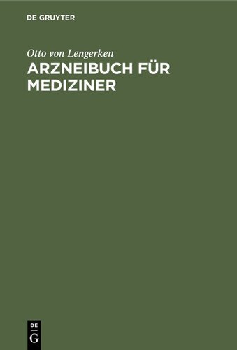 Arzneibuch für Mediziner: Handbuch zur Beurteilung und zur selbständigen Aufstellung von Rezepten. Im Anschluss an das Arzneibuch für das Deutsche Reich (IV. Ausgabe)