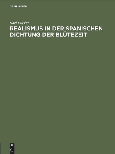 Realismus in der spanischen Dichtung der Blütezeit: Festrede gehalten in der öffentlichen Sitzung der B. Akademie der Wissenschaften zur Feier des 167. Stiftungstages am 14. Juli 1926