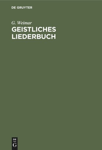 Geistliches Liederbuch: 187 Schülerchöre zugleich zwei- und dreistimmig für Kirche, Schule und Haus. In neuer Taktierung