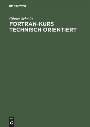 Fortran-Kurs technisch orientiert: Einführung in die Programmierung mit Fortran 77