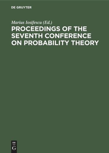 Proceedings of the Seventh Conference on Probability Theory: August 29–September 4, 1982, Brasov, Romania