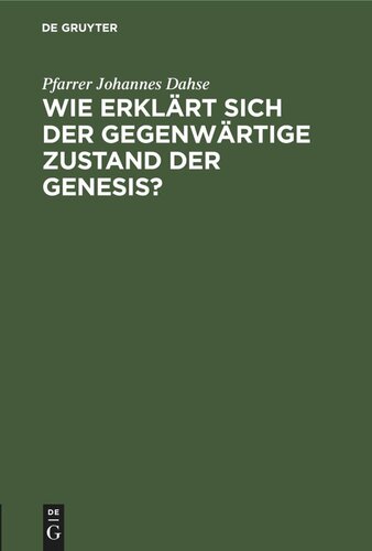 Wie erklärt sich der gegenwärtige Zustand der Genesis?: Skizze einer neuen Pentateuchhypothese