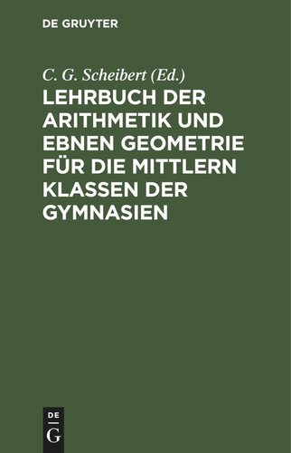 Lehrbuch der Arithmetik und ebnen Geometrie für die mittlern Klassen der Gymnasien