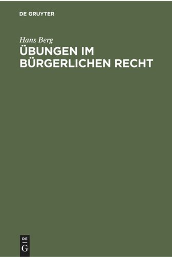 Übungen im Bürgerlichen Recht: Eine Anleitung zur Lösung von Rechtsfällen an Hand von praktischen Beispielen