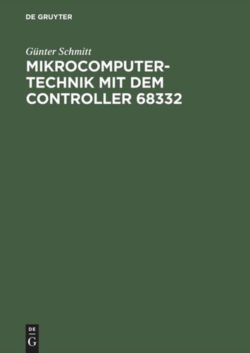 Mikrocomputertechnik mit dem Controller 68332: Schaltungstechnik – Maschinenorientierte Programmierung – Anwendungen