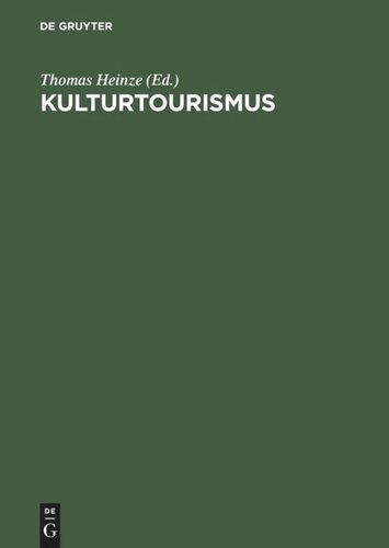 Kulturtourismus: Grundlagen, Trends und Fallstudien