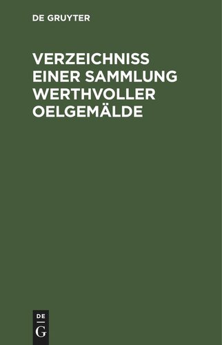 Verzeichniss einer Sammlung werthvoller Oelgemälde: welche im October und November 1842 in zwei Abtheilungen