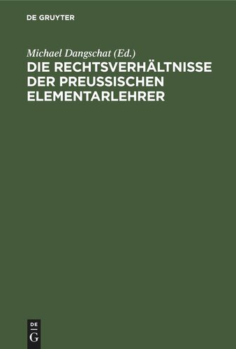 Die Rechtsverhältnisse der preußischen Elementarlehrer: Ein unentbehrliches Handbuch für Lehrer, Schulinspektoren, Schuldeputationen, Schulvorstände etc.