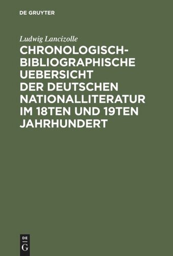 Chronologisch-bibliographische Uebersicht der deutschen Nationalliteratur im 18ten und 19ten Jahrhundert: Nach ihren wichtigsten Erscheinungen. Mit besonderer Rücksicht auf Goethe