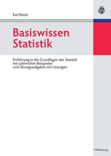 Basiswissen Statistik: Einführung in die Grundlagen der Statistik mit zahlreichen Beispielen und Übungsaufgaben mit Lösungen