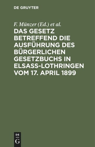 Das Gesetz betreffend die Ausführung des Bürgerlichen Gesetzbuchs in Elsaß-Lothringen vom 17. April 1899: Erste Lieferung