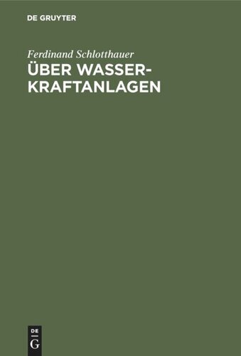 Über Wasserkraftanlagen: Praktische Anleitung zu ihrer Projektierung, Berechnung und Ausführung