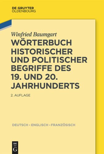 Wörterbuch historischer und politischer Begriffe des 19. und 20. Jahrhunderts: Dictionary of Historical and Political Terms of the 19th and 20th Centuries. Dictionnaire de termes historiques et politiques des 19ème et 20ème siècles