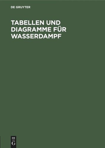 Tabellen und Diagramme für Wasserdampf: Berechnet aus der spezifischen Wärme