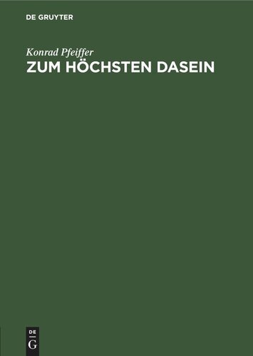 Zum Höchsten Dasein: Eine philosophische Faust-Erklärung