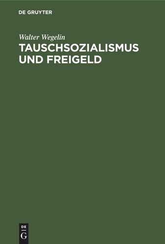 Tauschsozialismus und Freigeld: Eine dogmengeschichtlich-kritische Untersuchung zur Freigeldlehre