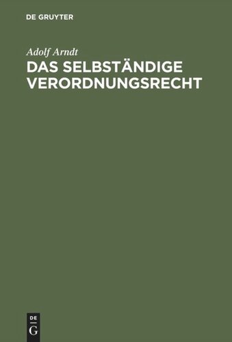 Das selbständige Verordnungsrecht: Zugleich eine Streitschrift für die historisch-kritische Methode