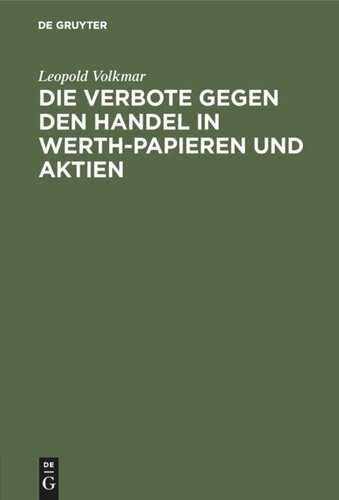 Die Verbote gegen den Handel in Werth-Papieren und Aktien: Ein Commentar zu den Verordnungen vom 19. Januar 1836, 27. Juni 1837, 13. Mai 1840, 24. Mai 1844