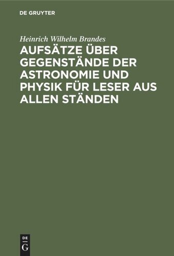 Aufsätze über Gegenstände der Astronomie und Physik für Leser aus allen Ständen