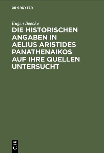 Die historischen Angaben in Aelius Aristides Panathenaikos auf ihre Quellen untersucht