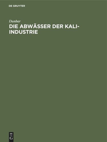 Die Abwässer der Kali-Industrie: Gutachten betr. die Versalzung der Flüsse durch die Abwässer der Kali-Industrie