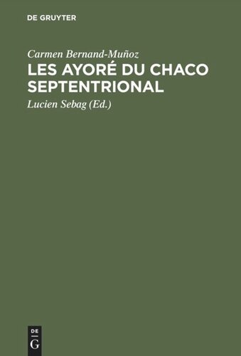 Les Ayoré du Chaco septentrional: Étude critique à partir des notes de Lucien Sebag