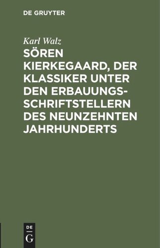 Sören Kierkegaard, der Klassiker unter den Erbauungsschriftstellern des neunzehnten Jahrhunderts: Ein Vortrag