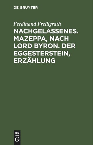 Nachgelassenes. Mazeppa, nach Lord Byron. Der Eggesterstein, Erzählung