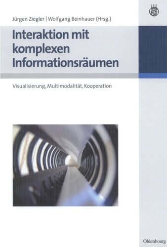 Interaktion mit komplexen Informationsräumen: Visualisierung, Multimodalität, Kooperation