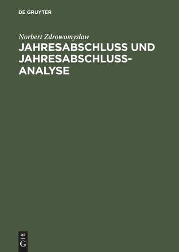 Jahresabschluss und Jahresabschlussanalyse: Praxis und Theorie der Erstellung und Beurteilung von handels- und steuerrechtlichen Bilanzen sowie Erfolgsrechnungen unter Berücksichtigung des internationalen Bilanzrechts