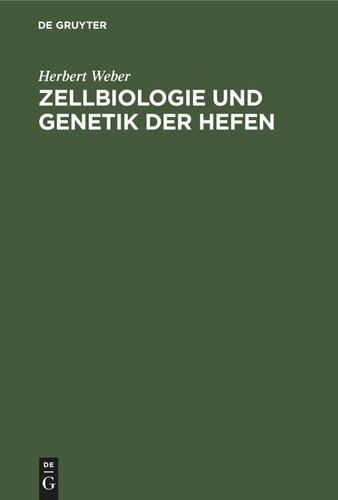 Zellbiologie und Genetik der Hefen: Methoden und Arbeitstechniken
