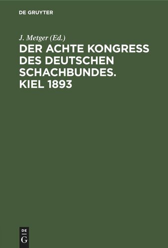 Der Achte Kongress des Deutschen Schachbundes. Kiel 1893