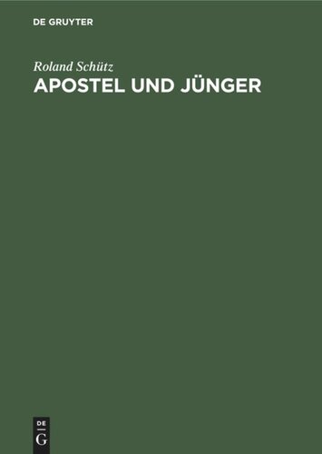 Apostel und Jünger: Eine quellenkritische und geschichtliche Untersuchung über die Entstehung des Christentums