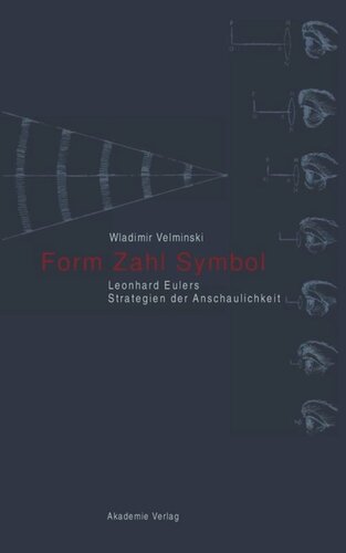 Form. Zahl. Symbol: Leonhard Eulers Strategien der Anschaulichkeit