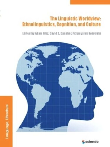 The Linguistic Worldview: Ethnolinguistics, Cognition, and Culture