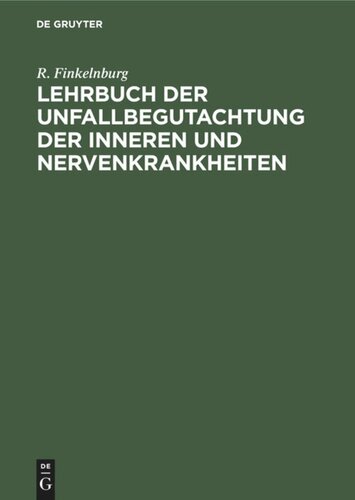 Lehrbuch der Unfallbegutachtung der inneren und Nervenkrankheiten: Für Studierende und Ärzte