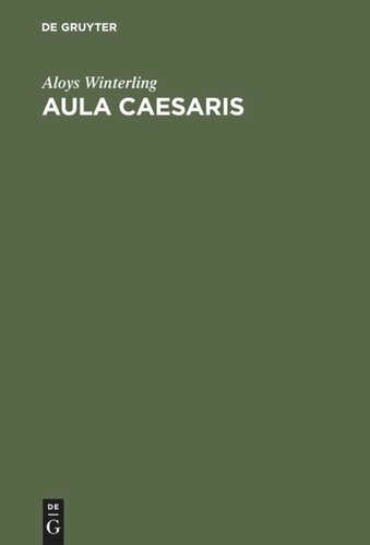 Aula Caesaris: Studien zur Institutionalisierung des römischen Kaiserhofes in der Zeit von Augustus bis Commodus (31 v. Chr.–192 n. Chr.)