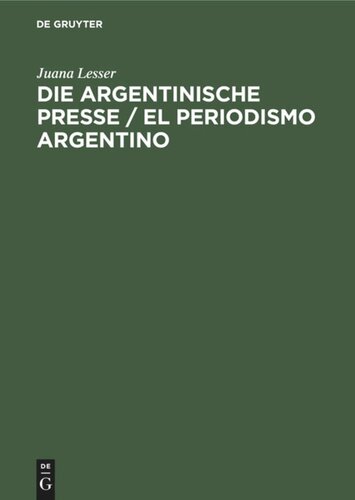 Die argentinische Presse / El periodismo argentino: Ihr Einfluß in der Entwicklung und dem Fortschritt des Landes