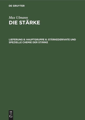 Die Stärke: Lieferung 8 Hauptgruppe 6: Stärkederivate und spezielle Chemie der Stärke