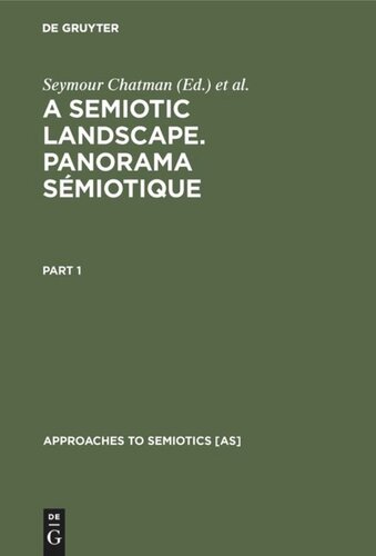 A Semiotic Landscape. Panorama sémiotique: Proceedings of the First Congress of the International Association for Semiotic Studies, Milan June 1974 / Actes du premier congrès de l'association Internationale de Sémiotique, Milan juin 1974