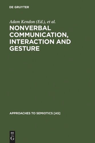 Nonverbal Communication, Interaction, and Gesture: Selections from SEMIOTICA