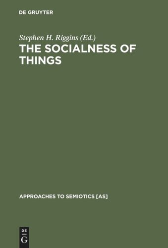 The Socialness of Things: Essays on the Socio-Semiotics of Objects