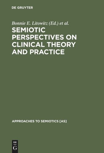 Semiotic Perspectives on Clinical Theory and Practice: Medicine, Neuropsychiatry and Psychoanalysis