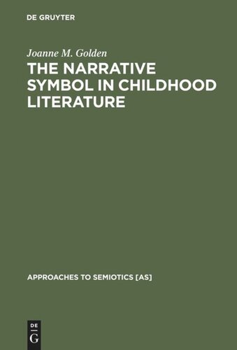 The Narrative Symbol in Childhood Literature: Explorations in the Construction of Text