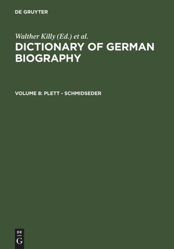 Dictionary of German biography: Volume 8 Plett - Schmidseder