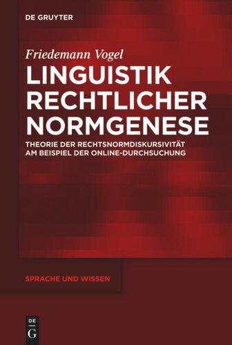 Linguistik rechtlicher Normgenese: Theorie der Rechtsnormdiskursivität am Beispiel der Online-Durchsuchung