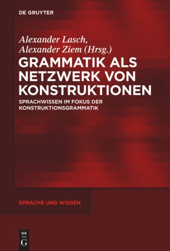 Grammatik als Netzwerk von Konstruktionen: Sprachwissen im Fokus der Konstruktionsgrammatik