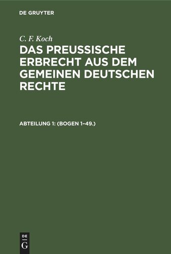 Das preußische Erbrecht aus dem gemeinen deutschen Rechte: Abteilung 1 (Bogen 1–49.)